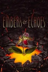 «Embers & Echoes» by Karsten Knight