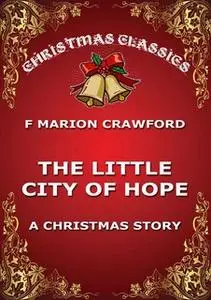 «The Little City Of Hope» by F. Marion Crawford