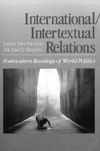 International/Intertextual Relations: Postmodern Readings of World Politics
