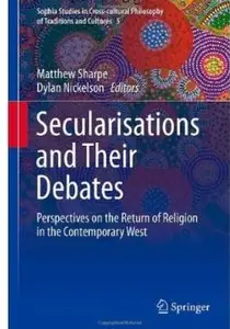 Secularisations and Their Debates: Perspectives on the Return of Religion in the Contemporary West [Repost]