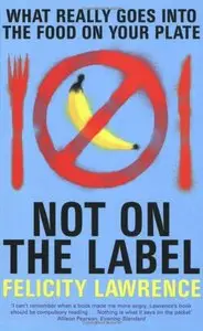 Not on the Label: What Really Goes Into the Food on Your Plate (repost)