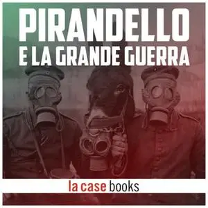 «Pirandello e la Grande Guerra» by Luigi Pirandello