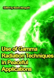 "Use of Gamma Radiation Techniques in Peaceful Applications" ed. by Basim Almayahi