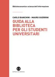 Carlo Bianchini - Guida alla biblioteca per gli studenti universitari