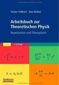 Arbeitsbuch zur Theoretischen Physik: Repetitorium und Übungsbuch (Auflage: 3) [Repost]