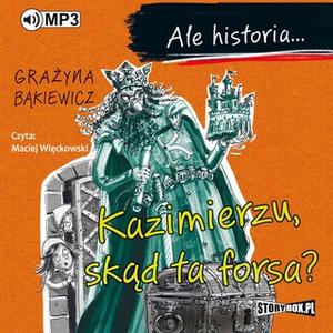 «Ale historia... Kazimierzu, skąd ta forsa?» by Grażyna Bąkiewicz
