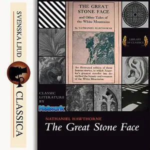 «The Great Stone Face and Other Tales of the White Mountains» by Nathaniel Hawthorne