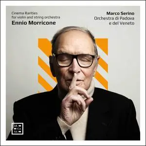Orchestra di Padova e del Veneto & Marco Serino - Morricone: Cinema Rarities for Violin and String Orchestra (2023)