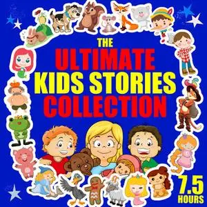 «The Ultimate Kids Stories Collection - 7.5 Hours» by Carlo Collodi,Hans Christian Andersen,Traditional,Roger Wade