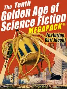 «The Tenth Golden Age of Science Fiction MEGAPACK ™: Carl Jacobi» by Carl Jacobi