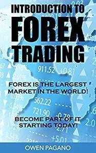 INTRODUCTION TO FOREX TRADING: FOREX IS THE LARGEST MARKET IN THE WORLD! BECOME PART OF IT TODAY!