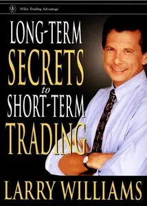 Larry Williams, "Long-Term Secrets to Short-Term Trading