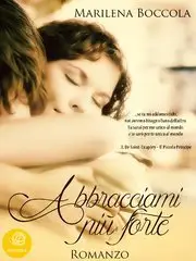 Marilena Boccola - Abbracciami piu' forte