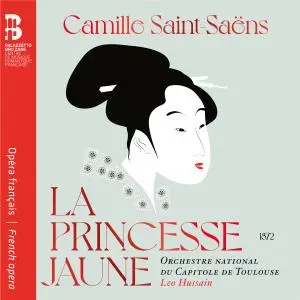 Orchestre National du Capitole de Toulouse & Leo Hussain - Camille Saint-Saëns: La princesse jaune (2021)