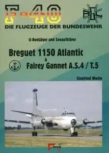 Breguet 1150 Atlantic & Fairey Gannet A.S.4/T.5 (F-40 Flugzeuge Der Bundeswehr 44)