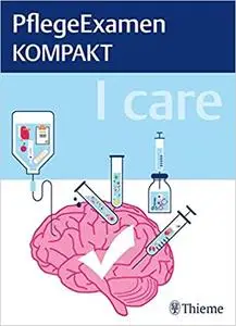 I care - PflegeExamen KOMPAKT