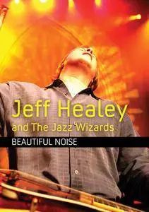 Jeff Healey And The Jazz Wizards - Beautiful Noise (2010)