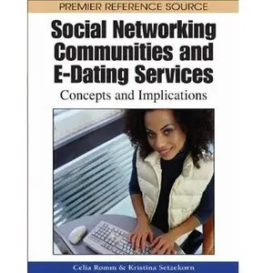 Social Networking Communities and E-Dating Services: Concepts and Implications (repost)