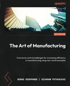 The Art of Manufacturing: Overcome control challenges for increasing efficiency in manufacturing using real-world