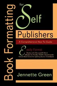 Book Formatting for Self-Publishers, a Comprehensive How-To Guide: Easily Format Books with Microsoft Word (repost)