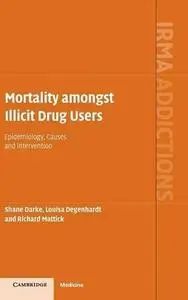 Mortality amongst illicit drug users : epidemiology, causes, and intervention