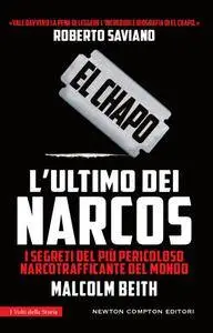 Malcolm Beith - El Chapo. L'ultimo dei narcos