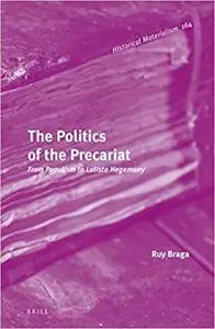 The Politics of the Precariat: From Populism to Lulista Hegemony