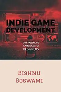 Indie Game Development: 30 challenging ideas for beginners!