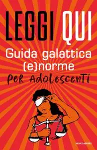 AA.VV. - Leggi qui. Guida galattica (e)norme per adolescenti