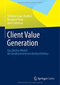 Client Value Generation: Das Zürcher Modell der kundenzentrierten Bankarchitektur (repost)