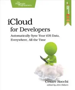 iCloud for Developers: Automatically Sync Your iOS Data, Everywhere, All the Time (Repost)