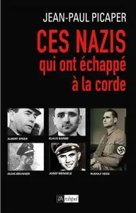 Jean-Paul Picaper, "Ces nazis qui ont échappé à la corde"