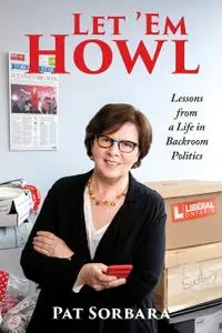 Let 'Em Howl: Lessons from a Life in Backroom Politics