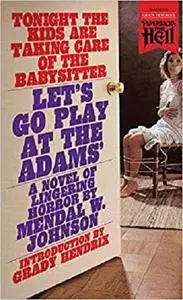 Let's Go Play at the Adams' (Paperbacks from Hell) by Mendal W Johnson