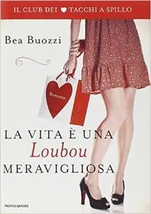 Bea Buozzi - La vita è una Loubou meravigliosa