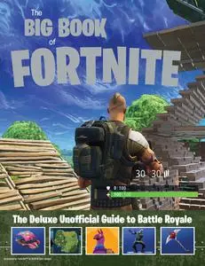 The Big Book of Fortnite: The Deluxe Unofficial Guide to Battle Royale