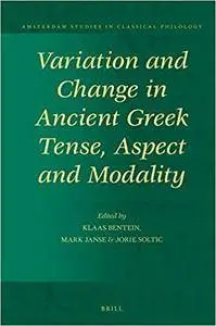 Variation and Change in Ancient Greek Tense, Aspect and Modality