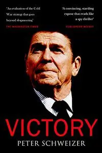 Victory: The Reagan Administration’s Secret Strategy that Hastened the Collapse of the Soviet Union