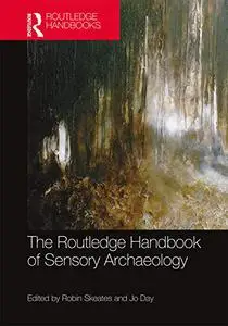 The Routledge Handbook of Sensory Archaeology (Repost)