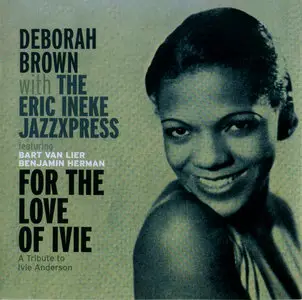 Deborah Brown With The Eric Ineke JazzXpress – For the Love Of Ivie (2008)