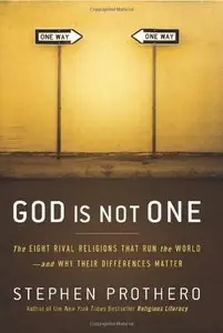 God Is Not One: The Eight Rival Religions That Run the World - and Why Their Differences Matter