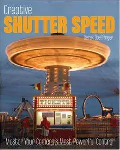 Derek Doeffinger - Creative Shutter Speed: Master the Art of Motion Capture [Repost]
