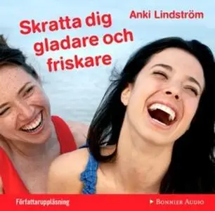 «Skratta dig gladare och friskare» by Anki Lindström