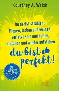 «Du darfst strahlen, fliegen, lachen und weinen, verletzt sein und heilen, hinfallen und wieder aufstehen – DU BIST PERF