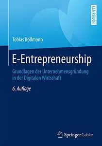 E-Entrepreneurship: Grundlagen der Unternehmensgründung in der Digitalen Wirtschaft (Repost)