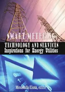 "Smart Metering Technology and Services: Inspirations for Energy Utilities" ed. by Moustafa Eissa