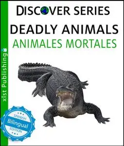«Deadly Animals / Animales Mortales» by Xist Publishing