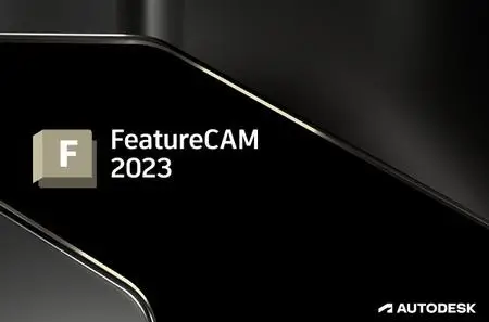 Autodesk FeatureCAM Ultimate 2023 (x64) Multilingual