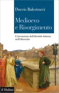 Duccio Balestracci - Medioevo e Risorgimento