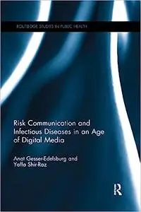 Risk Communication and Infectious Diseases in an Age of Digital Media